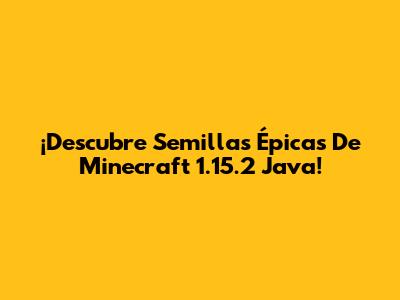 ¡Descubre Semillas Épicas De Minecraft 1.15.2 Java!