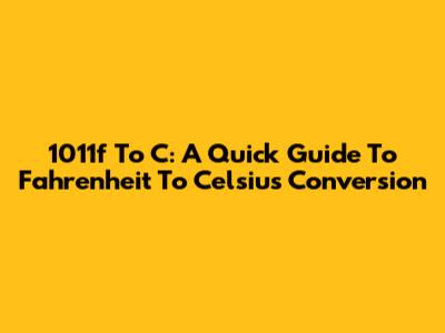 1011f To C: A Quick Guide To Fahrenheit To Celsius Conversion