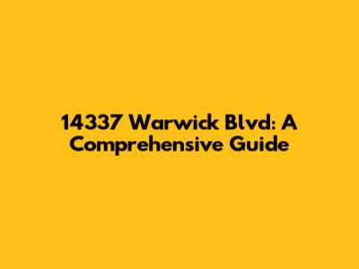14337 Warwick Blvd: A Comprehensive Guide