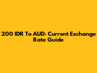 200 IDR To AUD: Current Exchange Rate Guide