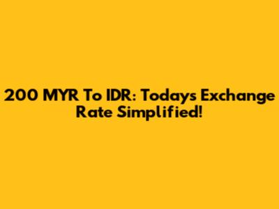 200 MYR To IDR: Today's Exchange Rate Simplified!