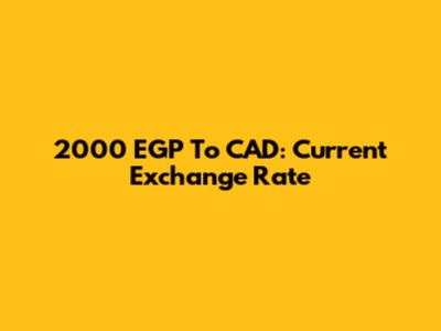 2000 EGP To CAD: Current Exchange Rate