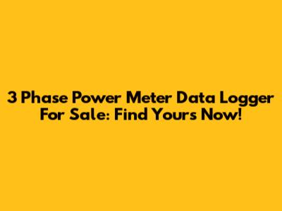 3 Phase Power Meter Data Logger For Sale: Find Yours Now!