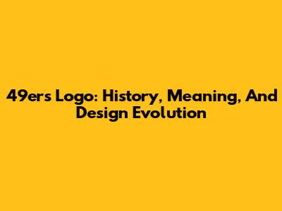 49ers Logo: History, Meaning, And Design Evolution