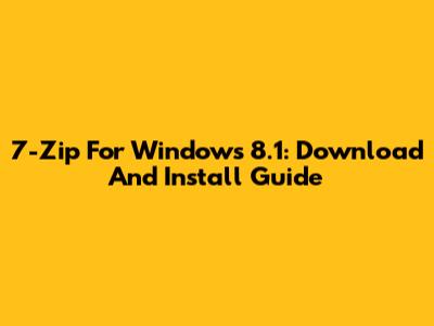 7-Zip For Windows 8.1: Download And Install Guide