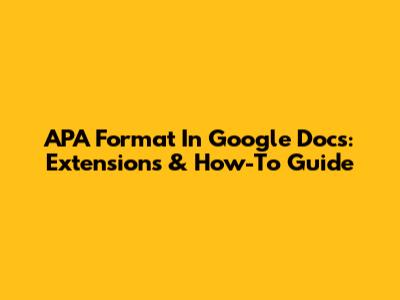 APA Format In Google Docs: Extensions & How-To Guide