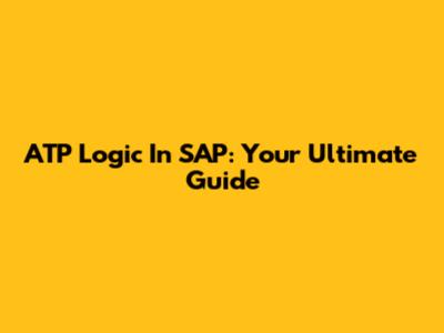 ATP Logic In SAP: Your Ultimate Guide