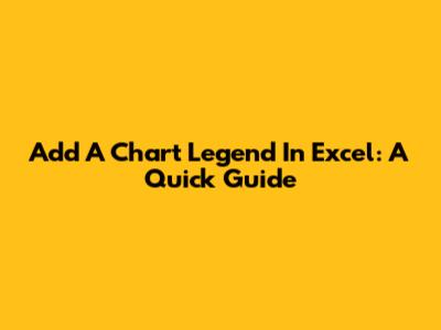 Add A Chart Legend In Excel: A Quick Guide