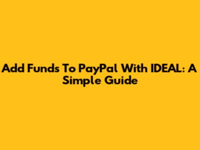 Add Funds To PayPal With IDEAL: A Simple Guide