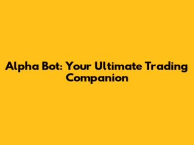 Alpha Bot: Your Ultimate Trading Companion