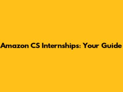 Amazon CS Internships: Your Guide