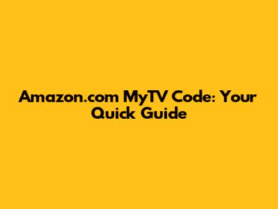 Amazon.com MyTV Code: Your Quick Guide