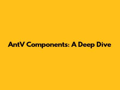 AntV Components: A Deep Dive