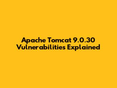 Apache Tomcat 9.0.30 Vulnerabilities Explained