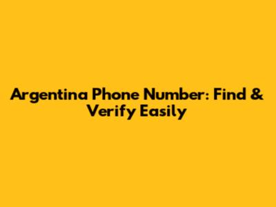 Argentina Phone Number: Find & Verify Easily
