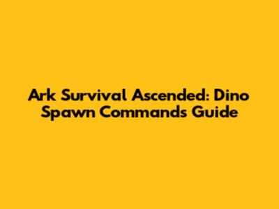 Ark Survival Ascended: Dino Spawn Commands Guide