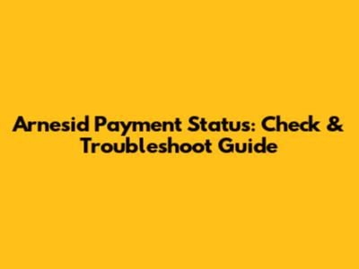 Arnesid Payment Status: Check & Troubleshoot Guide