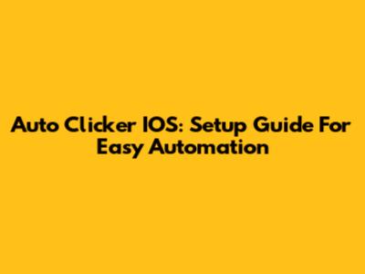 Auto Clicker IOS: Setup Guide For Easy Automation