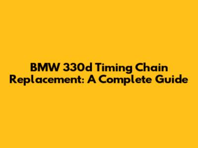 BMW 330d Timing Chain Replacement: A Complete Guide