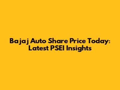 Bajaj Auto Share Price Today: Latest PSEI Insights