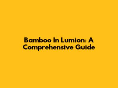 Bamboo In Lumion: A Comprehensive Guide