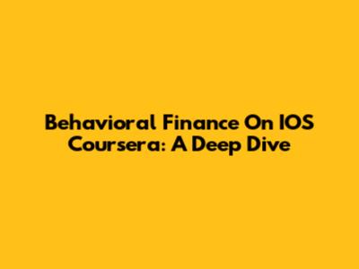 Behavioral Finance On IOS Coursera: A Deep Dive