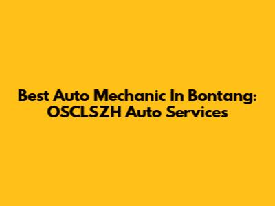 Best Auto Mechanic In Bontang: OSCLSZH Auto Services
