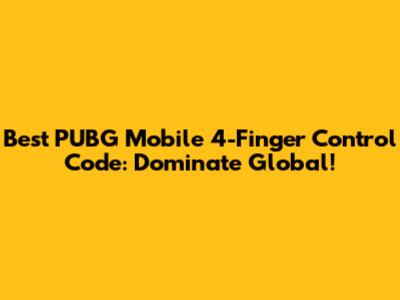 Best PUBG Mobile 4-Finger Control Code: Dominate Global!