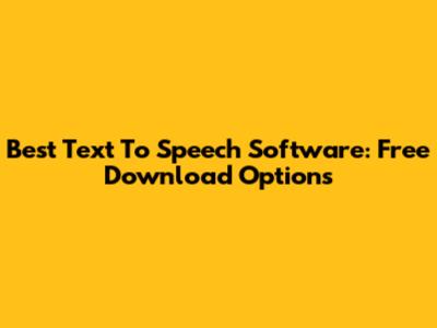 Best Text To Speech Software: Free Download Options