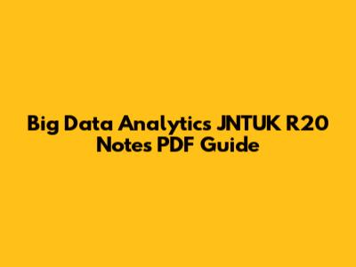 Big Data Analytics JNTUK R20 Notes PDF Guide
