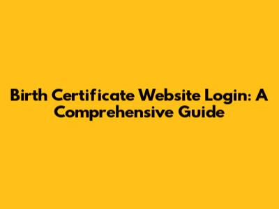 Birth Certificate Website Login: A Comprehensive Guide