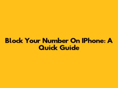 Block Your Number On IPhone: A Quick Guide
