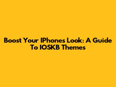 Boost Your IPhone's Look: A Guide To IOSKB Themes