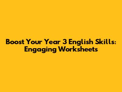 Boost Your Year 3 English Skills: Engaging Worksheets