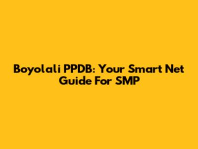 Boyolali PPDB: Your Smart Net Guide For SMP