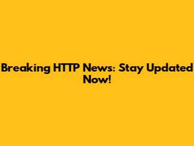 Breaking HTTP News: Stay Updated Now!