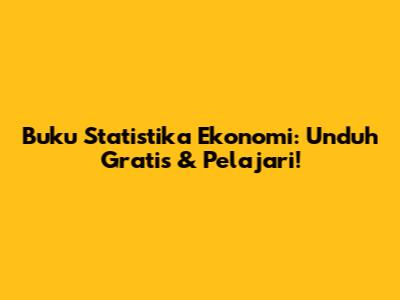 Buku Statistika Ekonomi: Unduh Gratis & Pelajari!
