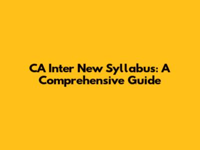 CA Inter New Syllabus: A Comprehensive Guide