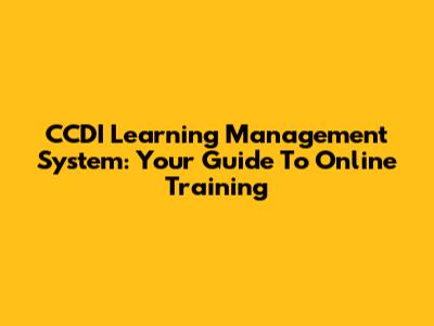 CCDI Learning Management System: Your Guide To Online Training