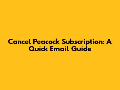 Cancel Peacock Subscription: A Quick Email Guide