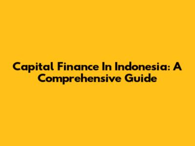 Capital Finance In Indonesia: A Comprehensive Guide