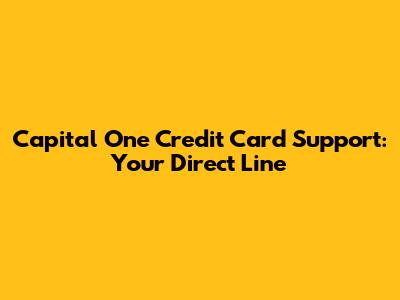 Capital One Credit Card Support: Your Direct Line