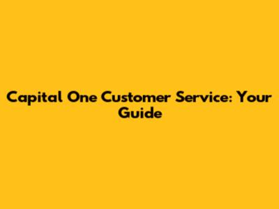 Capital One Customer Service: Your Guide