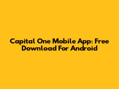 Capital One Mobile App: Free Download For Android