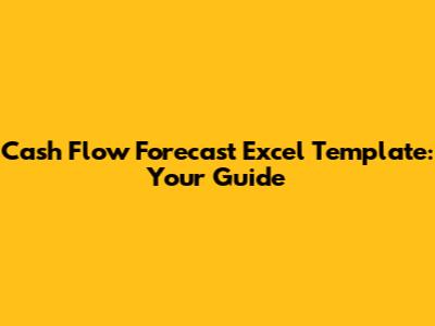 Cash Flow Forecast Excel Template: Your Guide