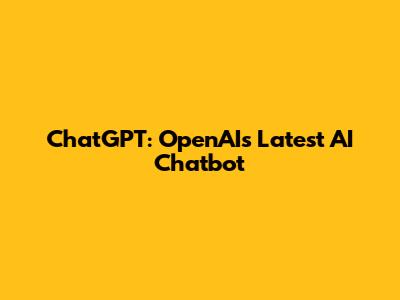 ChatGPT: OpenAI's Latest AI Chatbot