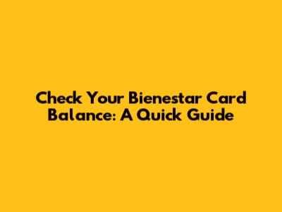 Check Your Bienestar Card Balance: A Quick Guide