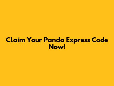 Claim Your Panda Express Code Now!
