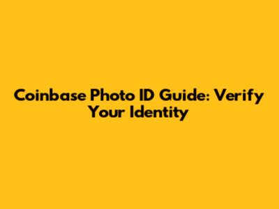 Coinbase Photo ID Guide: Verify Your Identity