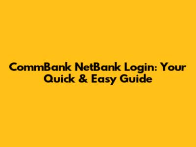 CommBank NetBank Login: Your Quick & Easy Guide